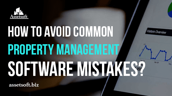 How To Avoid Common Property Management Software Mistakes? 